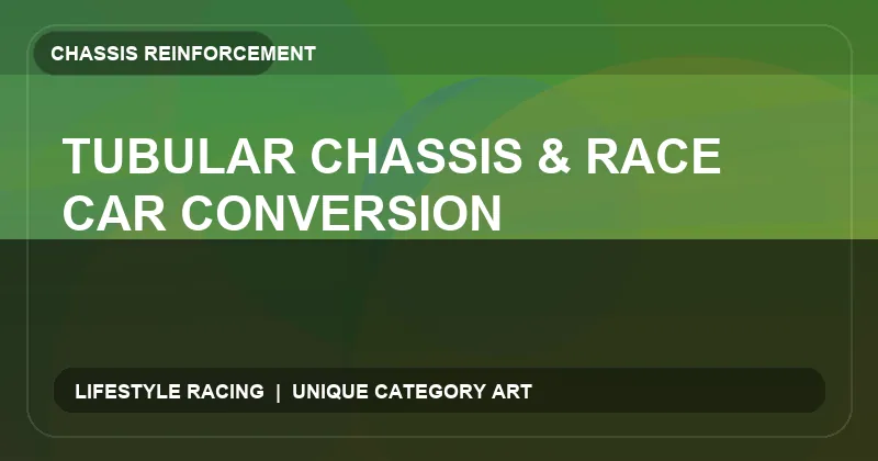 Tubular Chassis & Race Car Conversion
